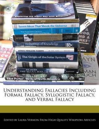 Understanding Fallacies Including Formal Fallacy, Syllogistic Fallacy, and Verbal Fallacy