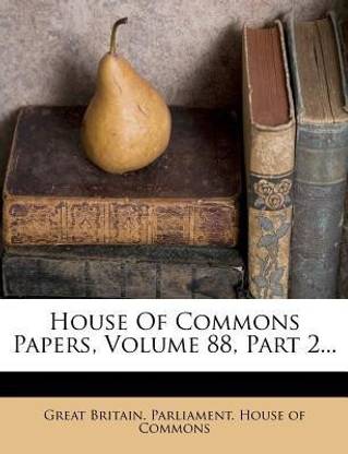 House of Commons Papers, Volume 88, Part 2...