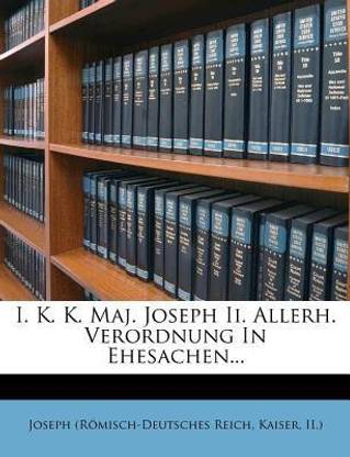 I. K. K. Maj. Joseph II. Allerh. Verordnung in Ehesachen...