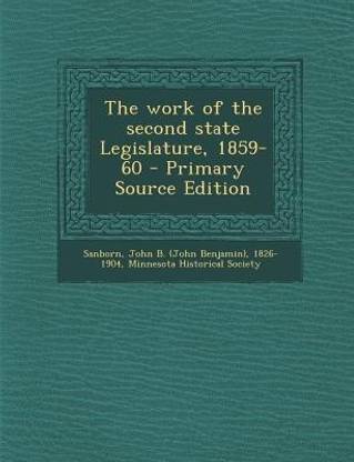 The Work of the Second State Legislature, 1859-60 - Primary Source Edition