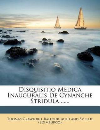 Disquisitio Medica Inauguralis de Cynanche Stridula ......