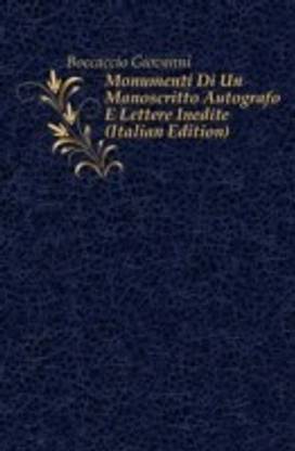 Monumenti Di Un Manoscritto Autografo E Lettere Inedite