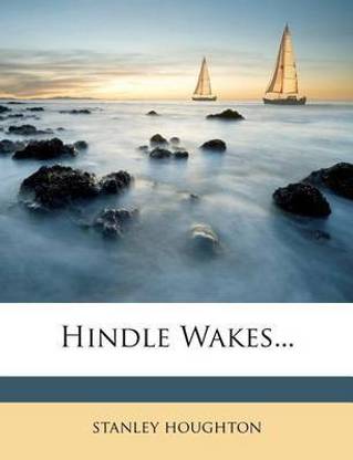Hindle Wakes...