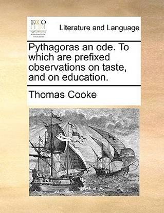 Pythagoras an Ode. to Which Are Prefixed Observations on Taste, and on Education.