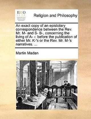 An Exact Copy of an Epistolary Correspondence Between the REV. Mr. M- And S- B-, Concerning the Living of A- -