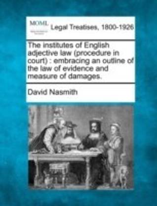 The Institutes of English Adjective Law (Procedure in Court)