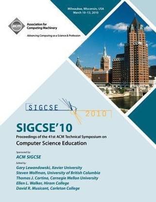 Sigcse 10 Proceedings of the 41st ACM International Conference of Computer Science Education