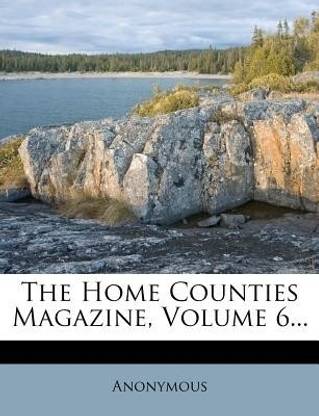 The Home Counties Magazine, Volume 6...
