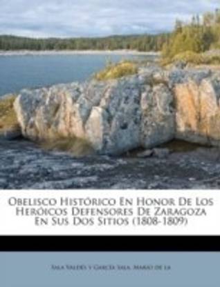 Obelisco Hist?rico En Honor De Los Her?icos Defensores De Zaragoza En Sus Dos Sitios (1808-1809)