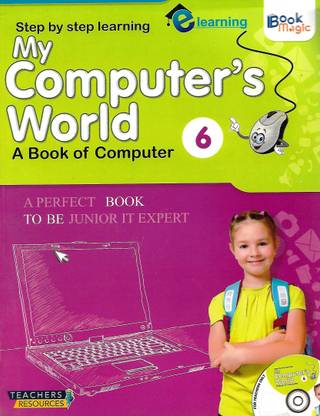 BOOK MAGIC MY COMPUTER'S WORLD (A BOOK OF COMPUTER) CLASS 6