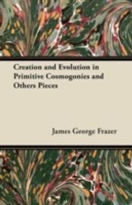 Creation and Evolution in Primitive Cosmogonies and Others Pieces