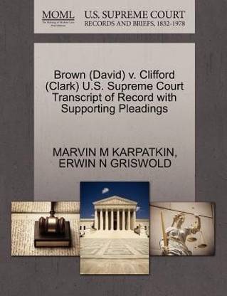 Brown (David) V. Clifford (Clark) U.S. Supreme Court Transcript of Record with Supporting Pleadings