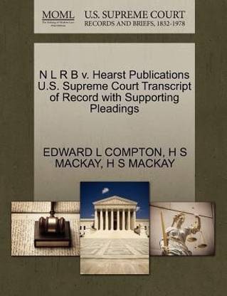 N L R B V. Hearst Publications U.S. Supreme Court Transcript of Record with Supporting Pleadings