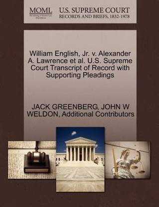 William English, JR. V. Alexander A. Lawrence et al. U.S. Supreme Court Transcript of Record with Supporting Pleadings