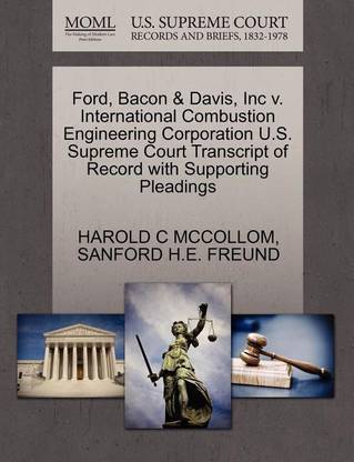 Ford, Bacon & Davis, Inc V. International Combustion Engineering Corporation U.S. Supreme Court Transcript of Record with Supporting Pleadings