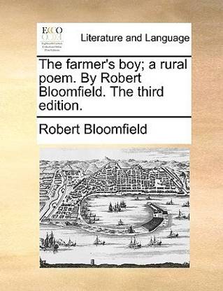 The Farmer's Boy; A Rural Poem. by Robert Bloomfield. the Third Edition.