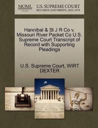 Hannibal & St J R Co V. Missouri River Packet Co U.S. Supreme Court Transcript of Record with Supporting Pleadings