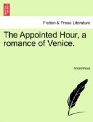 The Appointed Hour, a Romance of Venice.