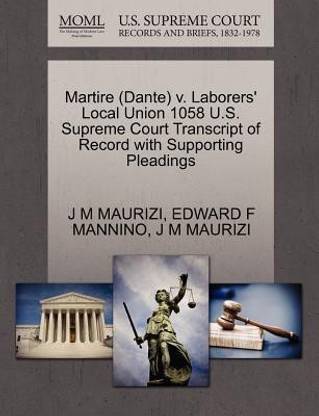 Martire (Dante) V. Laborers' Local Union 1058 U.S. Supreme Court Transcript of Record with Supporting Pleadings