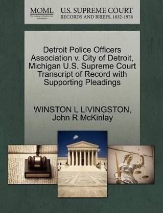 Detroit Police Officers Association V. City of Detroit, Michigan U.S. Supreme Court Transcript of Record with Supporting Pleadings