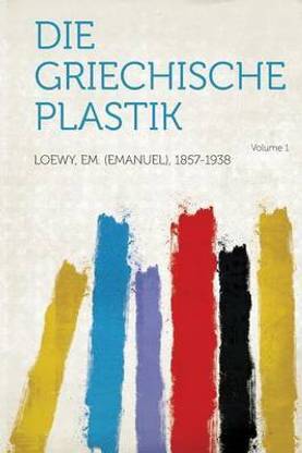 Die Griechische Plastik Volume 1