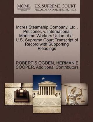 Incres Steamship Company, Ltd., Petitioner, V. International Maritime Workers Union et al. U.S. Supreme Court Transcript of Record with Supporting Pleadings