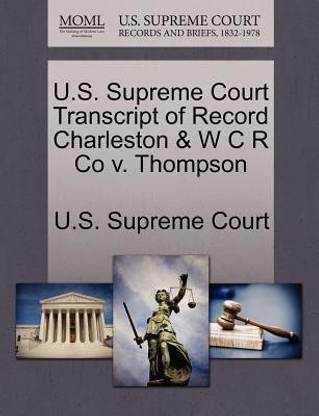 U.S. Supreme Court Transcript of Record Charleston & W C R Co V. Thompson
