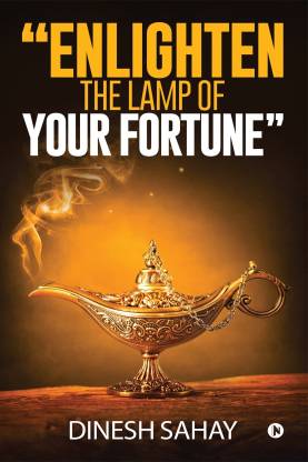 "Enlighten the Lamp of Your Fortune"