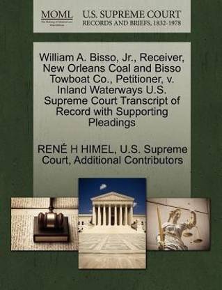 William A. Bisso, JR., Receiver, New Orleans Coal and Bisso Towboat Co., Petitioner, V. Inland Waterways U.S. Supreme Court Transcript of Record with Supporting Pleadings