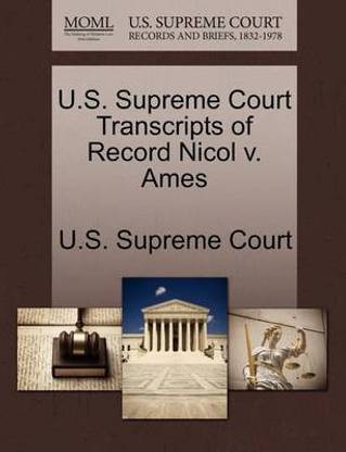 U.S. Supreme Court Transcripts of Record Nicol V. Ames