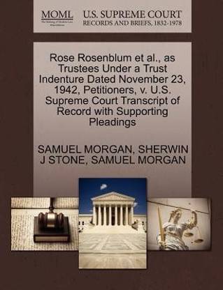 Rose Rosenblum Et Al., as Trustees Under a Trust Indenture Dated November 23, 1942, Petitioners, V. U.S. Supreme Court Transcript of Record with Supporting Pleadings