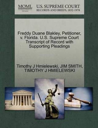 Freddy Duane Blakley, Petitioner, V. Florida. U.S. Supreme Court Transcript of Record with Supporting Pleadings