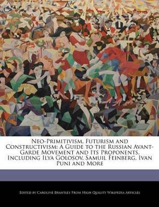 Neo-Primitivism, Futurism and Constructivism