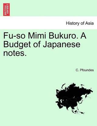 Fu-So Mimi Bukuro. a Budget of Japanese Notes. Vol.I