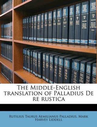 The Middle-English Translation of Palladius de Re Rustica