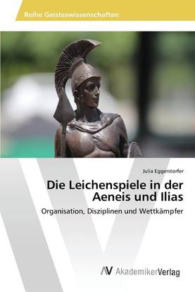 Die Leichenspiele in der Aeneis und Ilias
