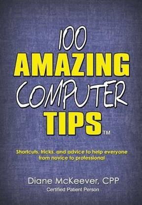 100 Amazing Computer Tips (Amazing Tips)