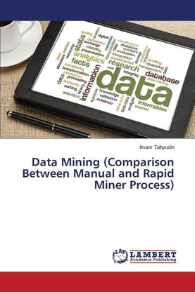 Data Mining (Comparison Between Manual and Rapid Miner Process)