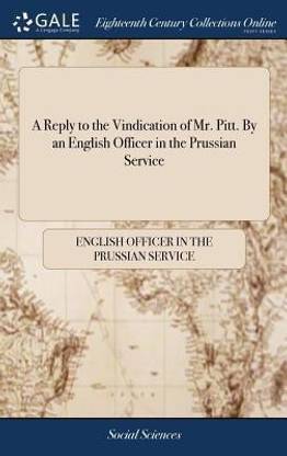 A Reply to the Vindication of Mr. Pitt. by an English Officer in the Prussian Service