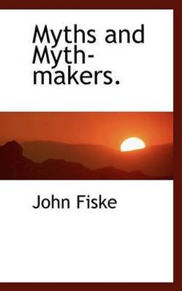 Myths and Myth-Makers.
