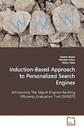 Induction-Based Approach to Personalized Search Engines Introducing The Search Engines Ranking Efficiency Evaluation Tool [SEREET]