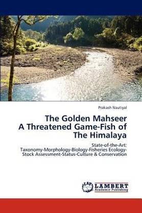The Golden Mahseer A Threatened Game-Fish of The Himalaya