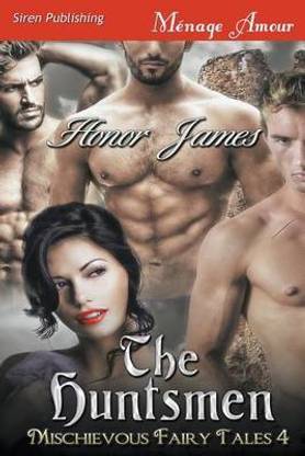 The Huntsmen [Mischievous Fairy Tales 4] (Siren Publishing Menage Amour)