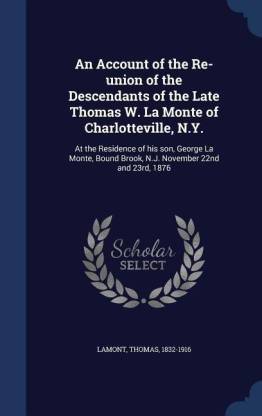 An Account of the Re-union of the Descendants of the Late Thomas W. La Monte of Charlotteville, N.Y.