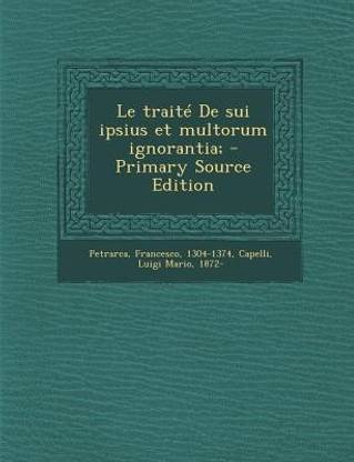 Le Traite de Sui Ipsius Et Multorum Ignorantia; - Primary Source Edition