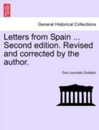 Letters from Spain ... Second Edition. Revised and Corrected by the Author.