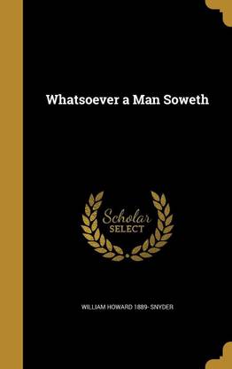 Whatsoever a Man Soweth