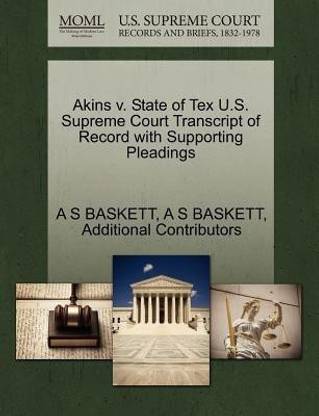 Akins V. State of Tex U.S. Supreme Court Transcript of Record with Supporting Pleadings