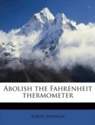 Abolish the Fahrenheit Thermometer