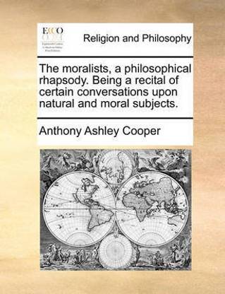 The moralists, a philosophical rhapsody. Being a recital of certain conversations upon natural and moral subjects.